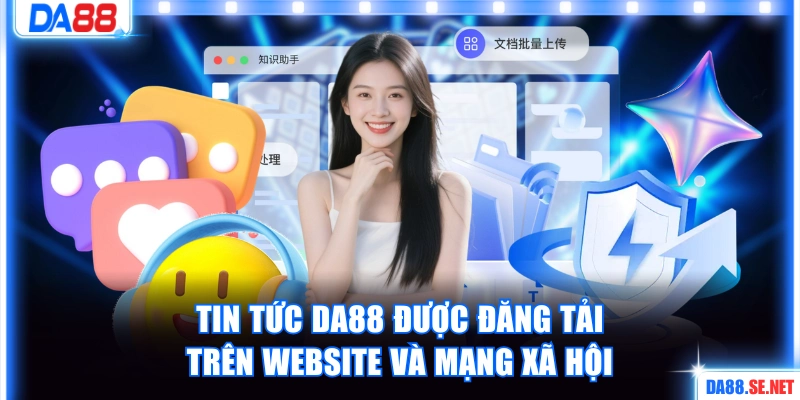 Tin tức DA88 được đăng tải trên website và mạng xã hội