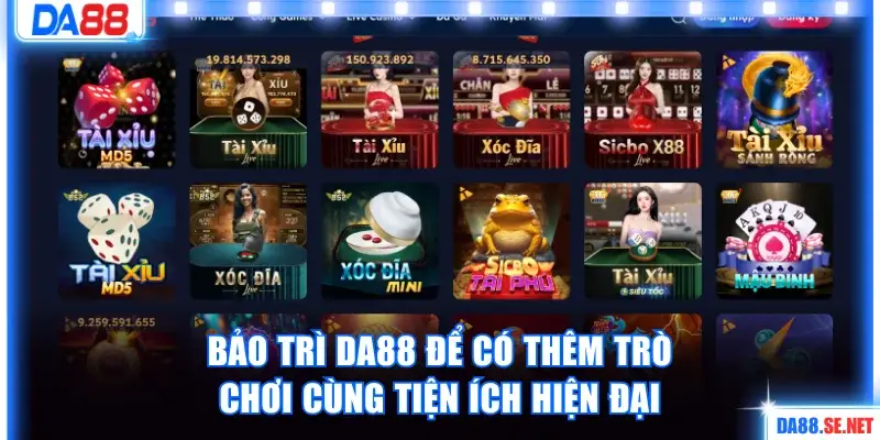 Bảo trì DA88 để có thêm trò chơi cùng tiện ích hiện đại
